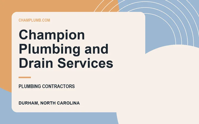 Champion Plumbing and Drain Services in Durham, North Carolina