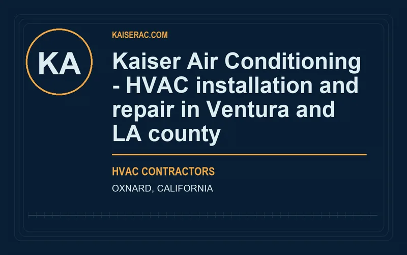 Kaiser Air Conditioning - HVAC installation and repair in Ventura and LA county in Oxnard, California