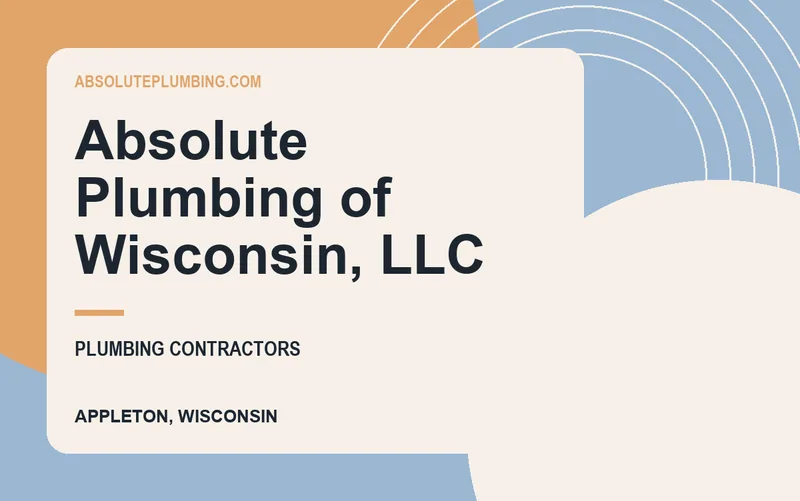 Absolute Plumbing of Wisconsin, LLC in Appleton, Wisconsin