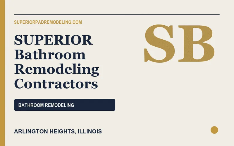 SUPERIOR Bathroom Remodeling Contractors in Arlington Heights, Illinois