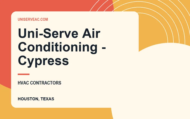 Uni-Serve Air Conditioning - Cypress in Houston, Texas