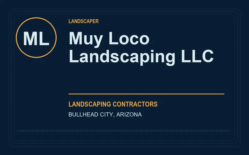 Muy Loco Landscaping LLC in Bullhead City, Arizona