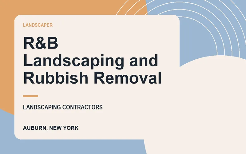 R&B Landscaping and Rubbish Removal in Auburn, New York