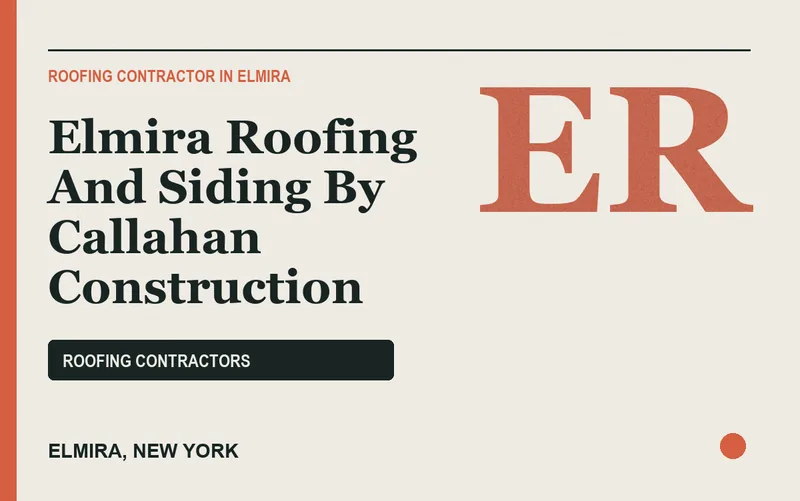 Elmira Roofing And Siding By Callahan Construction in Elmira, New York