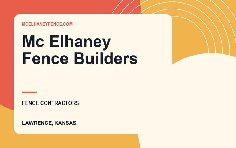 Mc Elhaney Fence Builders in Lawrence, Kansas
