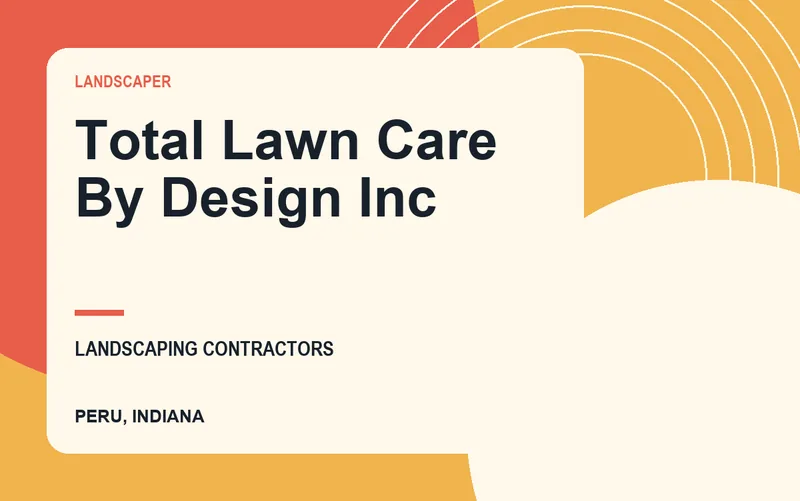 Total Lawn Care By Design Inc in Peru, Indiana