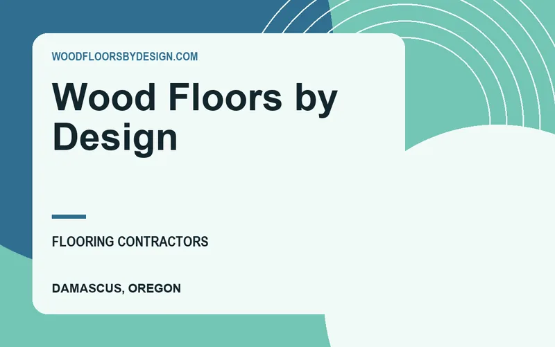 Wood Floors by Design in Damascus, Oregon