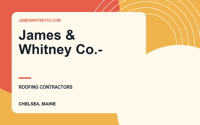 James & Whitney Co.- in Chelsea, Maine