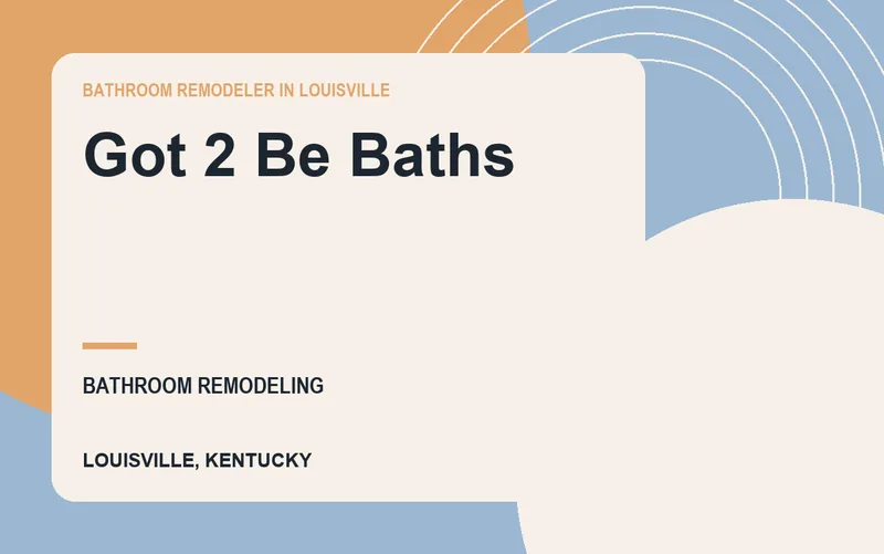 Got 2 Be Baths in Louisville, Kentucky