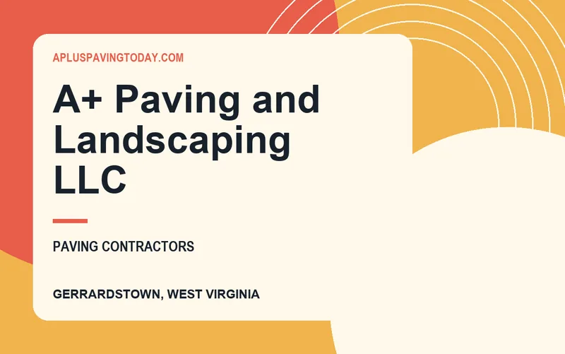 A+ Paving and Landscaping LLC in Gerrardstown, West Virginia
