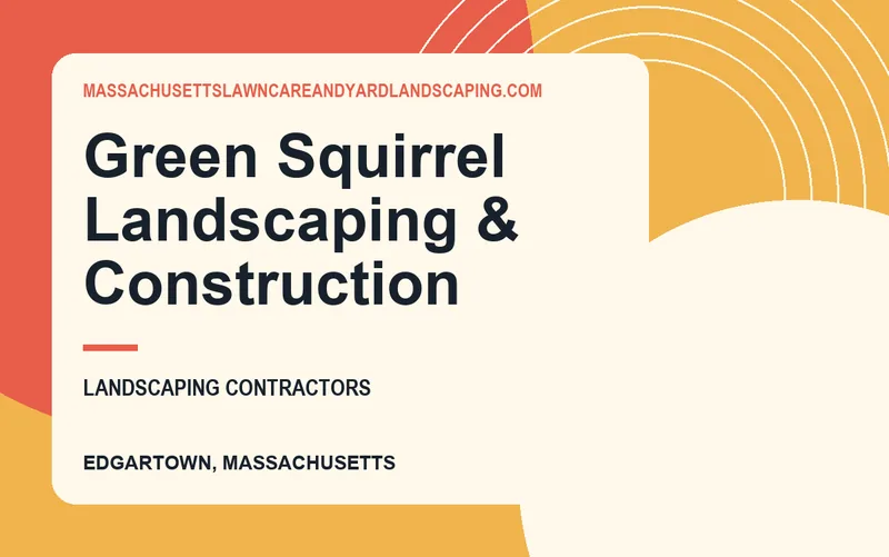 Green Squirrel Landscaping & Construction in Edgartown, Massachusetts