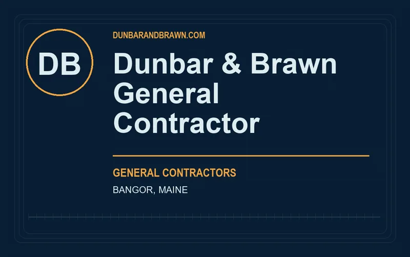 Dunbar & Brawn General Contractor in Bangor, Maine