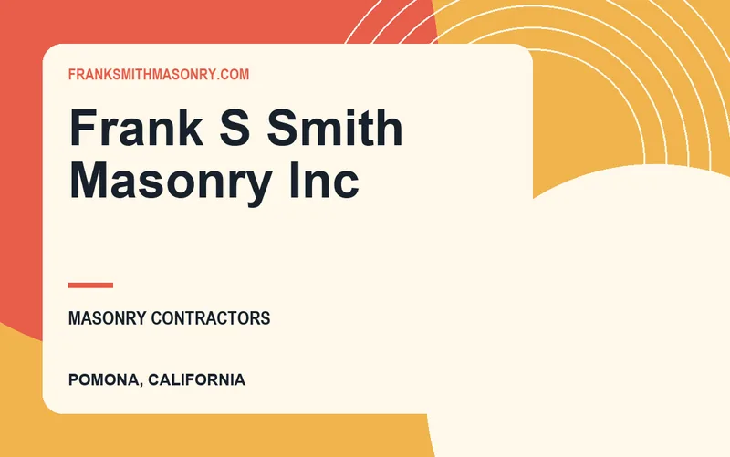 Frank S Smith Masonry Inc in Pomona, California