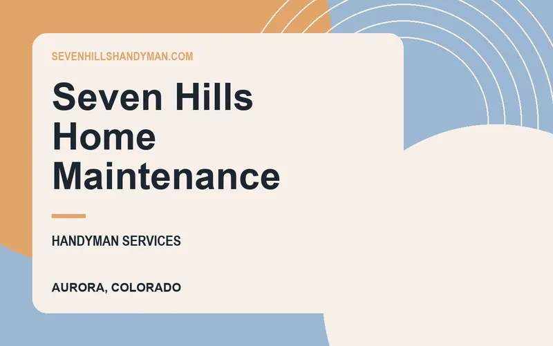 Seven Hills Home Maintenance in Aurora, Colorado
