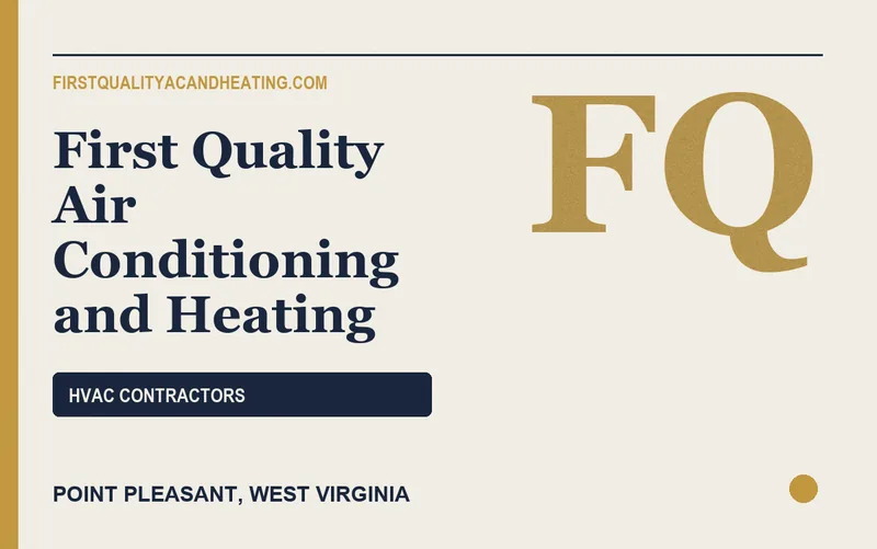First Quality Air Conditioning and Heating in Point Pleasant, West Virginia