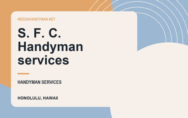 S. F. C. Handyman services in Honolulu, Hawaii
