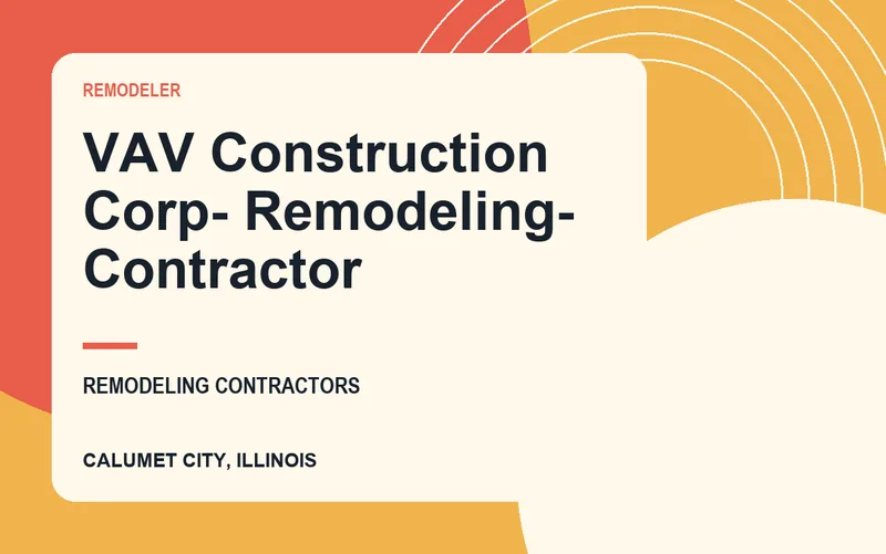 VAV Construction Corp- Remodeling- Contractor in Calumet City, Illinois