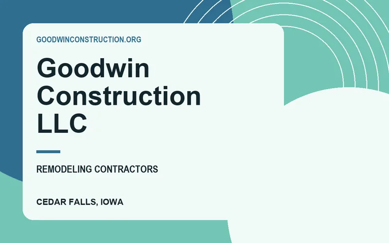 Goodwin Construction LLC in Cedar Falls, Iowa