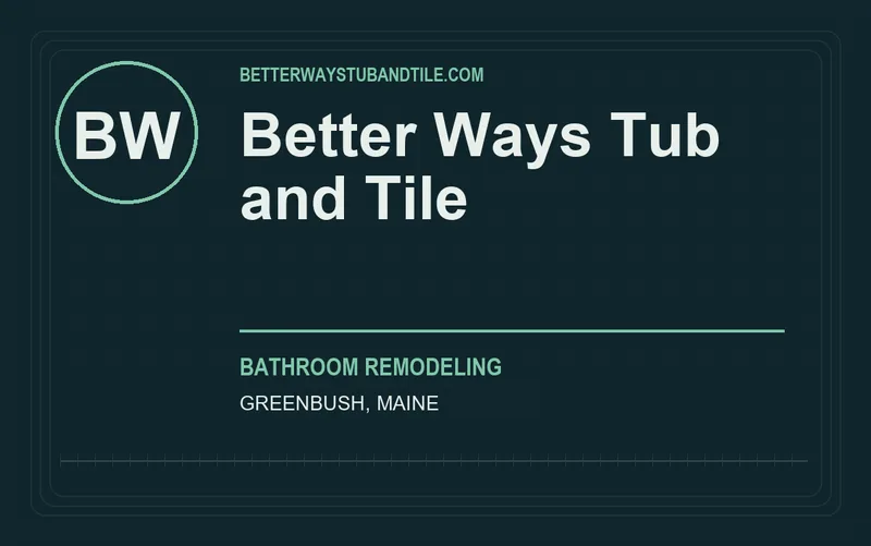 Better Ways Tub and Tile in Greenbush, Maine