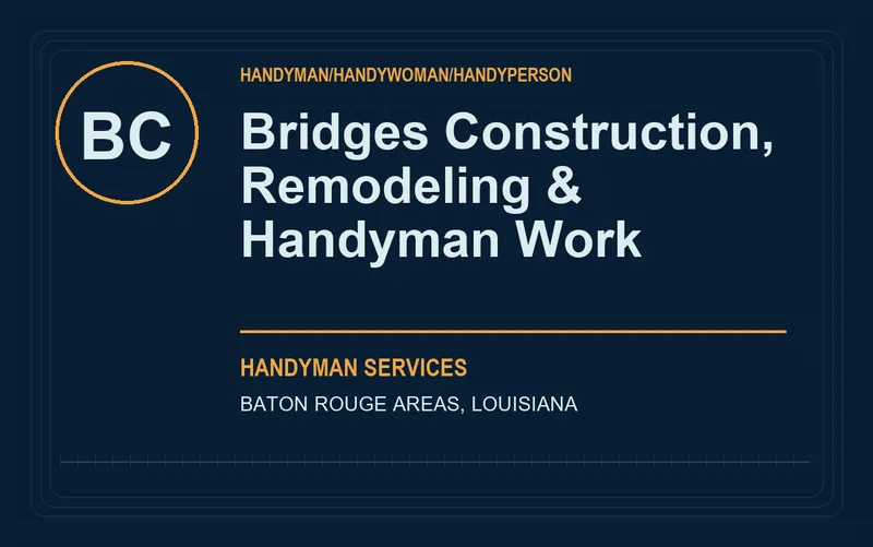 Bridges Construction, Remodeling & Handyman Work in Baton Rouge areas, Louisiana