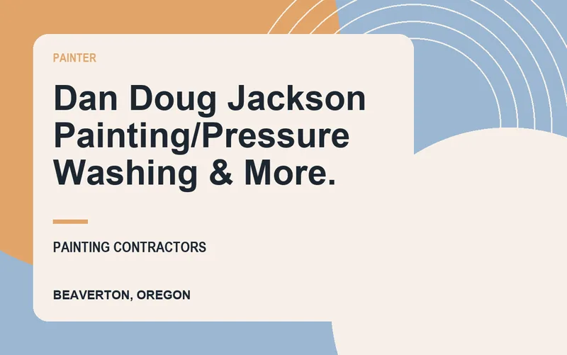 Dan Doug Jackson Painting/Pressure Washing & More. in Beaverton, Oregon