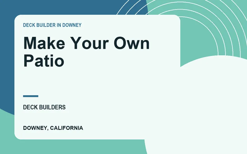 Make Your Own Patio in Downey, California