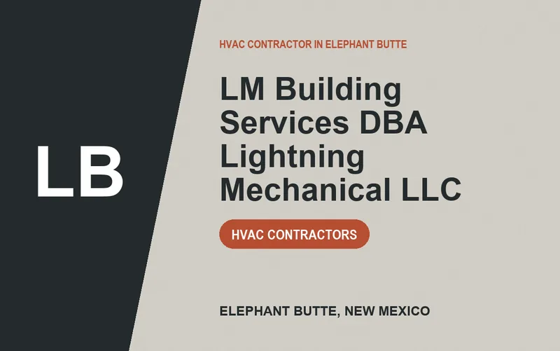 LM Building Services DBA Lightning Mechanical LLC in Elephant Butte, New Mexico