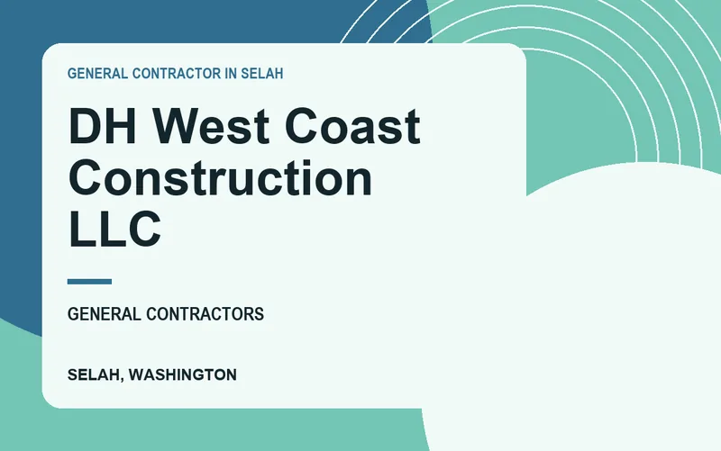 DH West Coast Construction LLC in Selah, Washington