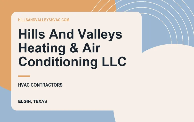 Hills And Valleys Heating & Air Conditioning LLC in Elgin, Texas