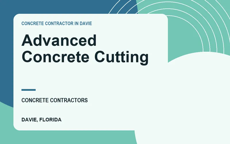 Advanced Concrete Cutting in Davie, Florida