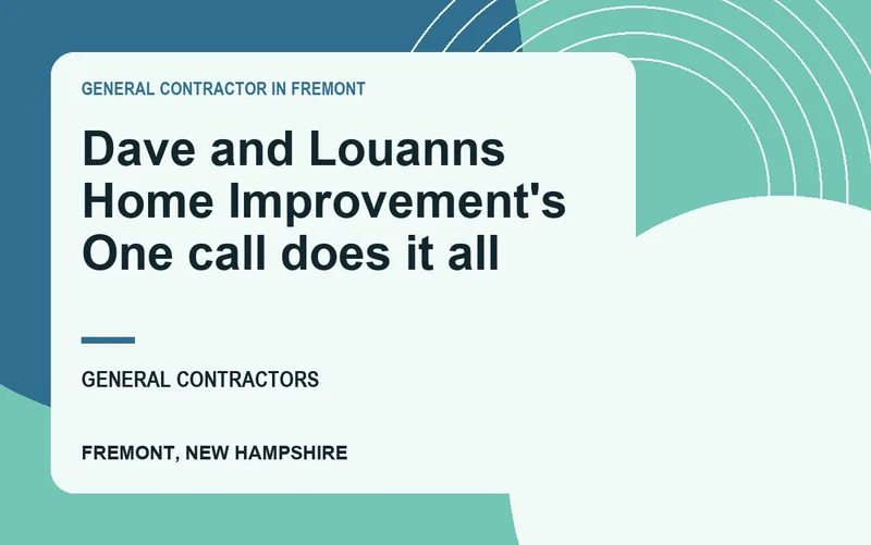 Dave and Louanns Home Improvement's One call does it all in Fremont, New Hampshire