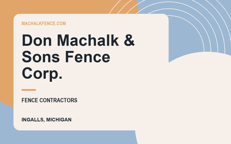 Don Machalk & Sons Fence Corp. in Ingalls, Michigan
