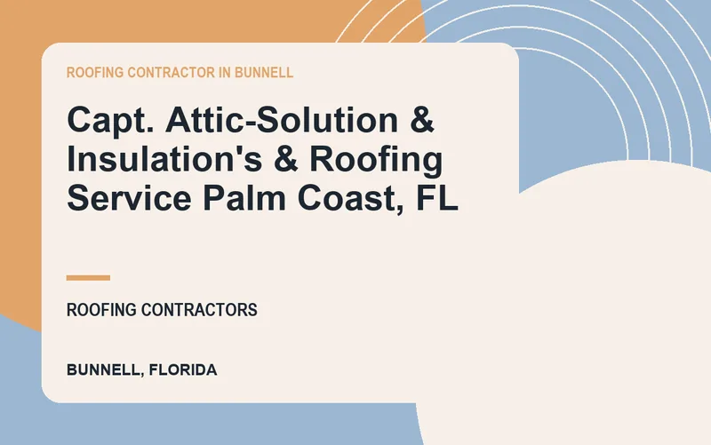 Capt. Attic-Solution & Insulation's & Roofing Service Palm Coast, FL in Bunnell, Florida