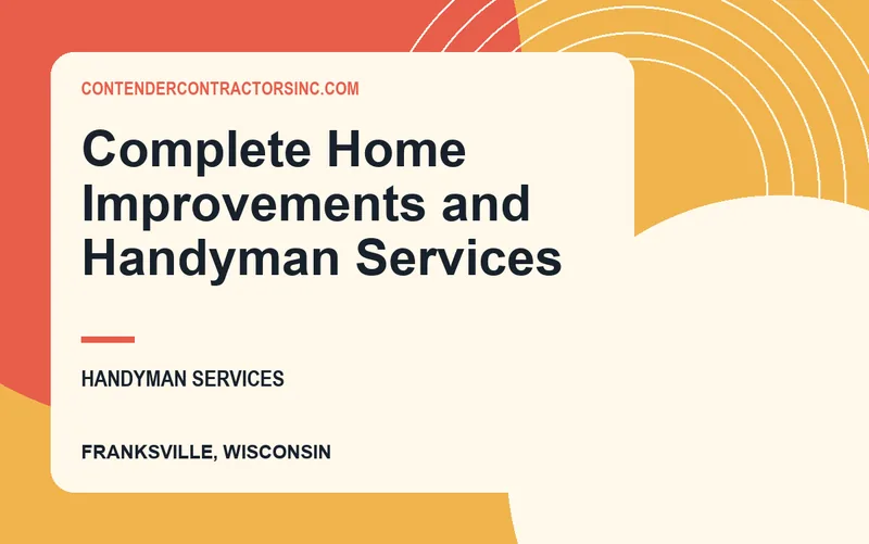 Complete Home Improvements and Handyman Services in Franksville, Wisconsin