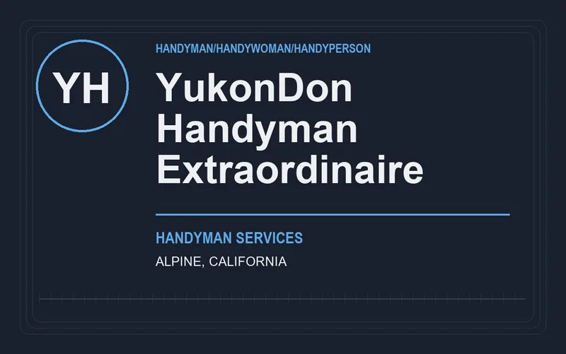 YukonDon Handyman Extraordinaire in Alpine, California