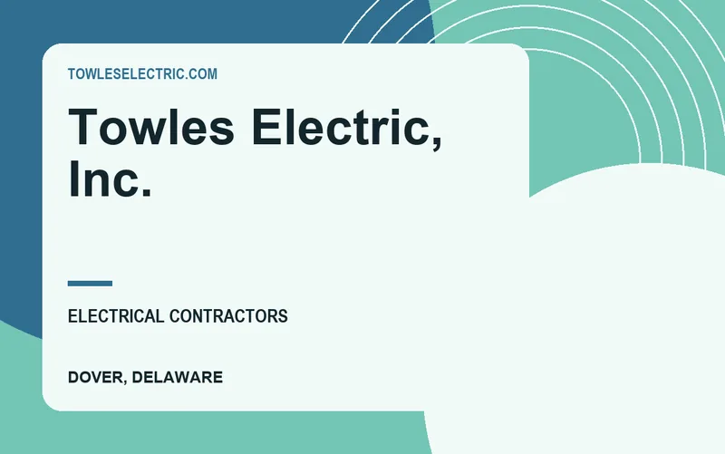 Towles Electric, Inc. in Dover, Delaware