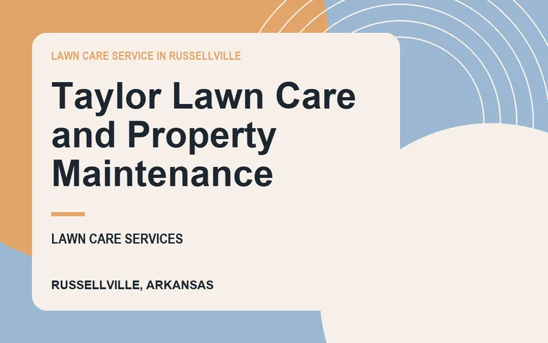 Taylor Lawn Care and Property Maintenance in Russellville, Arkansas