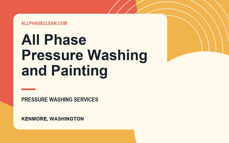 All Phase Pressure Washing and Painting in Kenmore, Washington