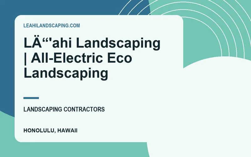 LÄ“'ahi Landscaping | All-Electric Eco Landscaping in Honolulu, Hawaii