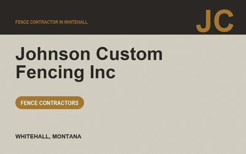 Johnson Custom Fencing Inc in Whitehall, Montana