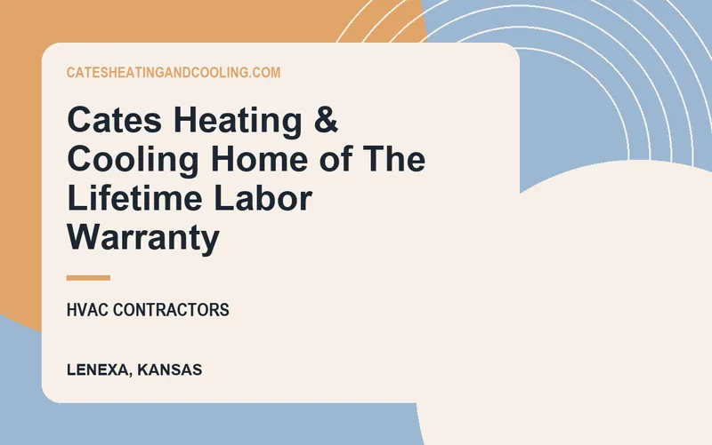 Cates Heating & Cooling Home of The Lifetime Labor Warranty in Lenexa, Kansas