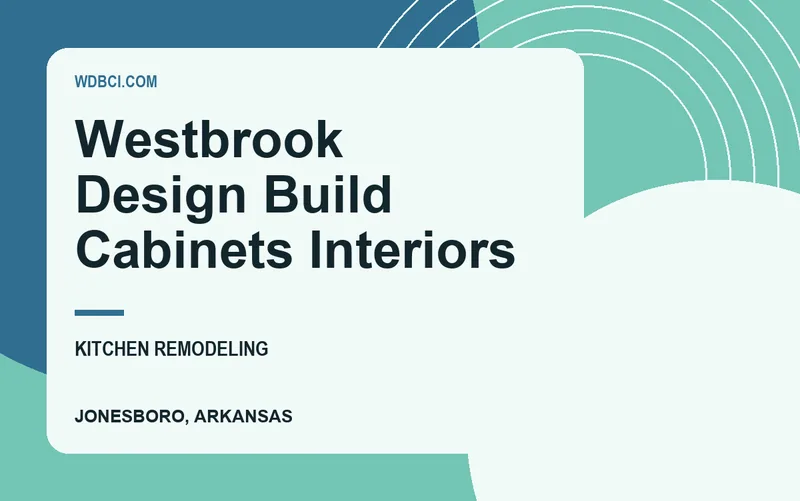 Westbrook Design Build Cabinets Interiors in Jonesboro, Arkansas