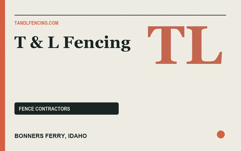 T & L Fencing in Bonners Ferry, Idaho