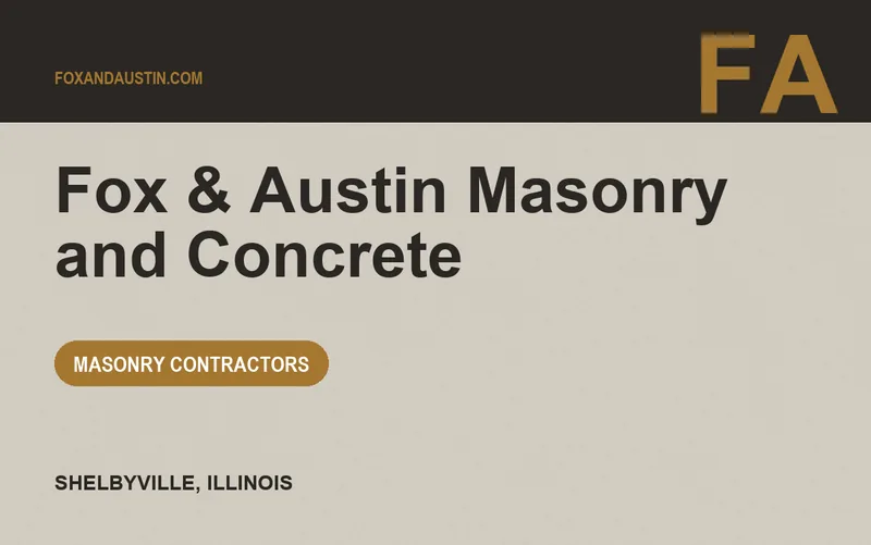 Fox & Austin Masonry and Concrete in Shelbyville, Illinois