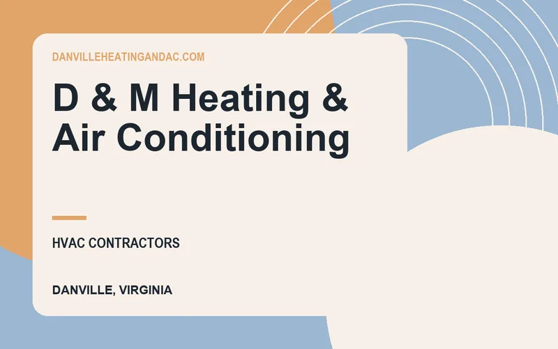 D & M Heating & Air Conditioning in Danville, Virginia