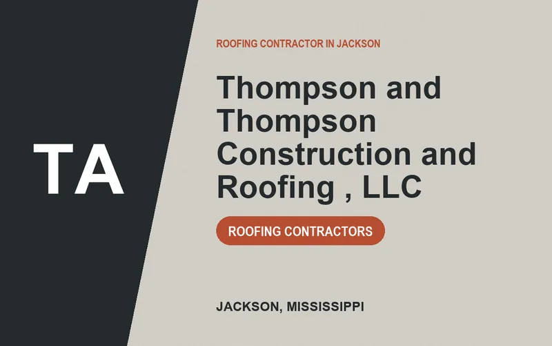 Thompson and Thompson Construction and Roofing , LLC in Jackson, Mississippi