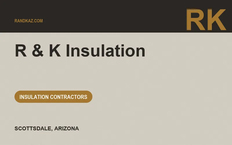 R & K Insulation in Scottsdale, Arizona