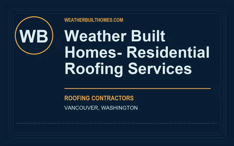 Weather Built Homes- Residential Roofing Services in Vancouver, Washington