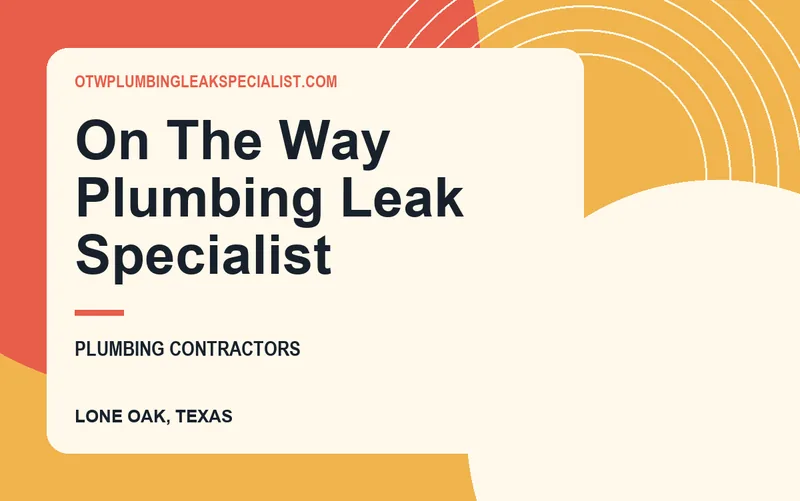 On The Way Plumbing Leak Specialist in Lone Oak, Texas