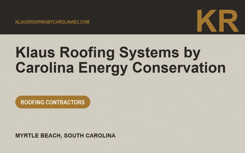 Klaus Roofing Systems by Carolina Energy Conservation in Myrtle Beach, South Carolina